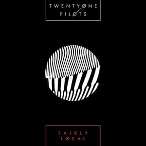 Fairly Local - ​twenty one pilots