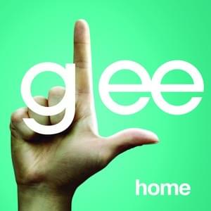 Home - Glee Cast (Ft. Kristin Chenoweth)