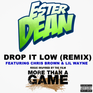 Drop It Low (Remix) - Ester Dean (Ft. Chris Brown & Lil Wayne)