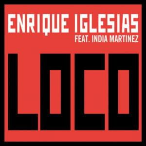 Loco (Remix) - Enrique Iglesias (Ft. India Martínez)