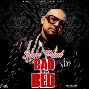 Bad Inna Bed - Sean Paul