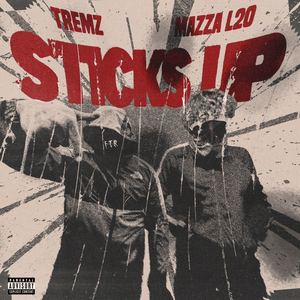 Sticks Up - Tremz (Ft. Mazza_l20)