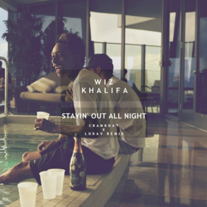 Stayin’ Out All Night (Crankdat X Lukav Remix) - Wiz Khalifa