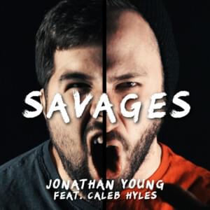 Savages - Jonathan Young (Ft. Caleb Hyles)