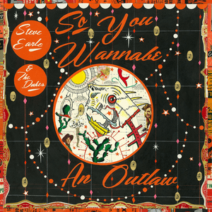 So You Wannabe an Outlaw - Steve Earle (Ft. Willie Nelson)