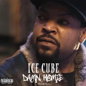 Damn Homie - Ice Cube (Ft. 50 Cent)