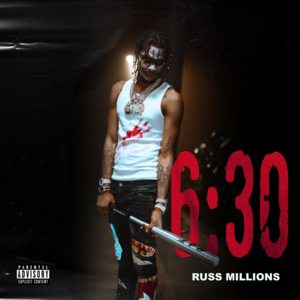 6:30 - Russ Millions