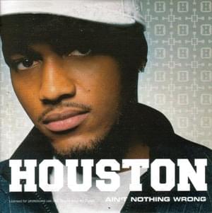 Ain’t Nothing Wrong - Houston