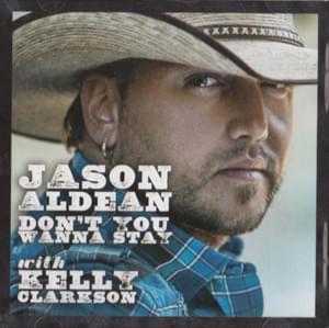 Don’t You Wanna Stay - Jason Aldean (Ft. Kelly Clarkson)