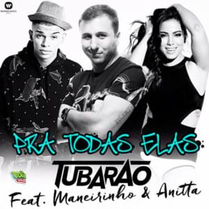 Pra Todas Elas - DJ Tubarão (Ft. Anitta & MC Maneirinho)