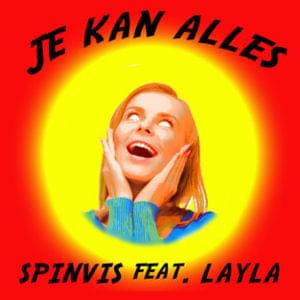 Je Kan Alles - Spinvis (Ft. Layla (NL))