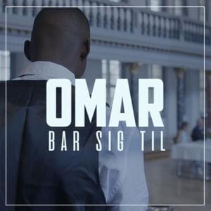 Bar Sig Til - Omar (DNK) (Ft. Artigeardit)