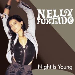 Night Is Young - Nelly Furtado