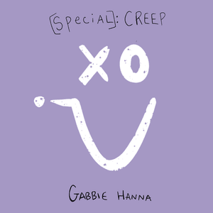 Creep / Special - Gabbie Hanna