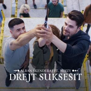 Drejt Suksesit - Alban Skenderaj (Ft. Noizy)