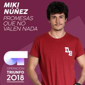 Promesas Que No Valen Nada - Operación Triunfo 2018 (Ft. Miki Núñez)