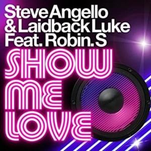 Show Me Love (Single Edit) - Steve Angello & Laidback Luke (Ft. Robin S.)