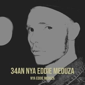 34an - Nya Eddie Meduza (Ft. Nya Eddie Meduza)