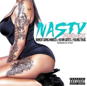 Nasty (Remix) - Bandit Gang Marco (Ft. Kevin Gates & Young Thug)