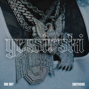 Yessirski - Doe Boy & Southside