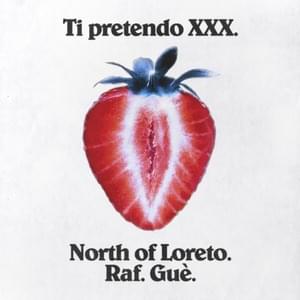 Ti Pretendo XXX - North of Loreto (Ft. Guè & Raf)