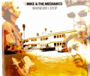 Whenever I Stop - Mike + the Mechanics