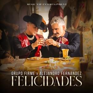 Felicidades - Grupo Firme & Alejandro Fernández