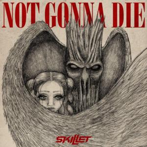 Not Gonna Die - Skillet