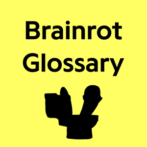 Brainrot Glossary - Lyrxo Users