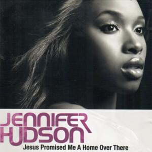 Jesus Promised Me a Home Over There - Jennifer Hudson