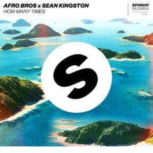 How Many Times - Afro Bros & Sean Kingston (Ft. Sean Kingston)