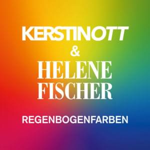 Regenbogenfarben - Kerstin Ott & Helene Fischer