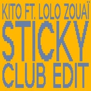 Sticky (Club Edit) - Kito (Ft. Lolo Zouaï)