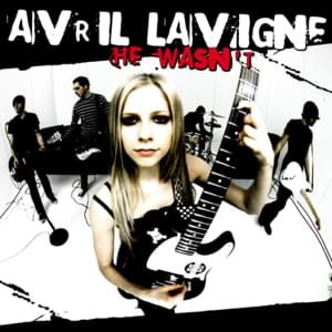 He Wasn’t - Avril Lavigne