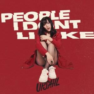 People I Don’t Like - UPSAHL