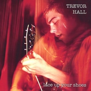 Lace Up Your Shoes - Trevor Hall