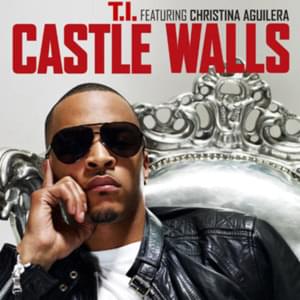 Castle Walls (Radio Edit) - T.I. (Ft. Christina Aguilera)