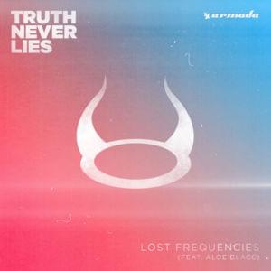 Truth Never Lies - Lost Frequencies (Ft. Aloe Blacc)