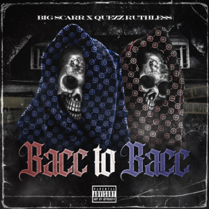 Bacc to Bacc - Big Scarr & Quezz Ruthless