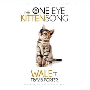 The One Eyed Kitten Song - Wale (Ft. Travis Porter)