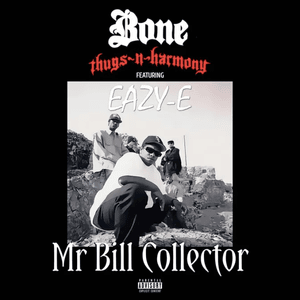 Mr. Bill Collector (Original Version) - Bone Thugs-N-Harmony (Ft. Eazy-E)