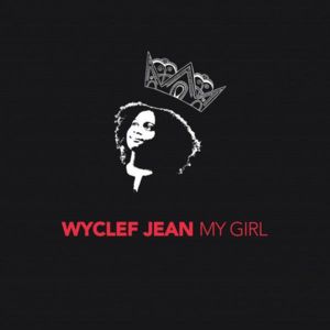 My Girl - Wyclef Jean (Ft. Sasha Mari)