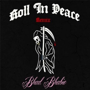 Roll in Peace (Remix) - Bhad Bhabie