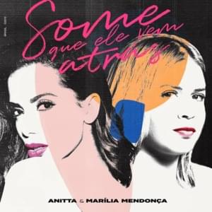 Some Que Ele Vem Atrás - Anitta & Marília Mendonça