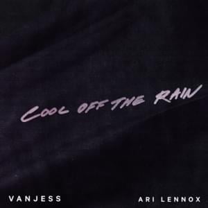 Cool Off the Rain - VanJess (Ft. Ari Lennox)