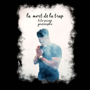 La Mort de la Trap - TiTo Prince (Ft. Youssoupha)