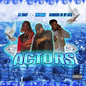 Actors - Papi Noir (Ft. DiamondsOnMyDick & Lil Tracy)