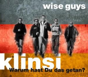 Klinsi (Warum hast Du das getan?) - Wise Guys