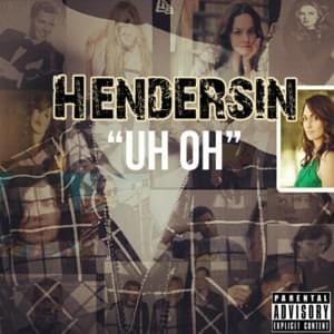 Uh Oh - Hendersin