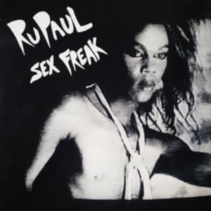 Sex Freak - RuPaul